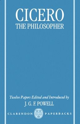 Cicero the Philosopher : Twelve Papers