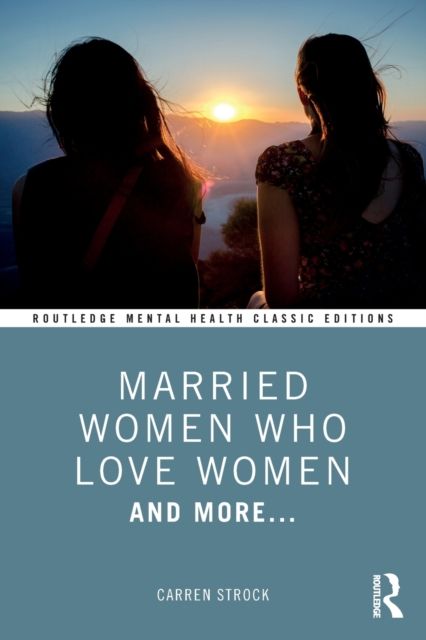 Married Women Who Love Women : And More...