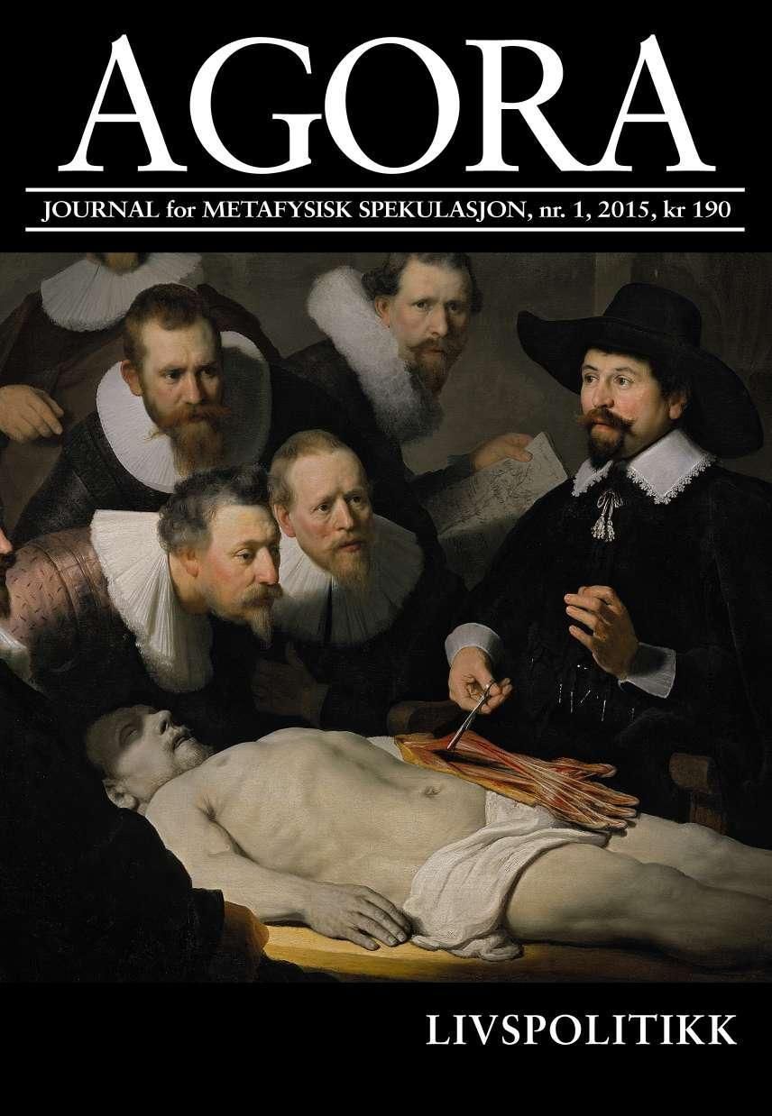 Agora. Nr. 1 2015 : journal for metafysisk spekulasjon : livspolitikk