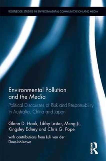 Environmental Pollution and the Media : Political Discourses of Risk and Responsibility in Australia, China and Japan