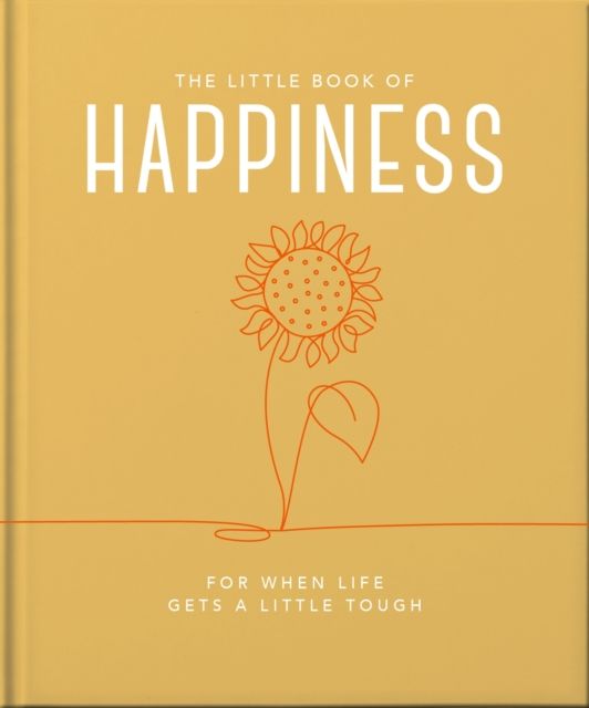 The Little Book of Happiness : For when life gets a little tough