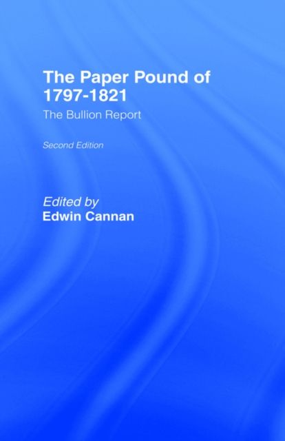 The Paper Pound of 1797-1812 : The Bullion Report
