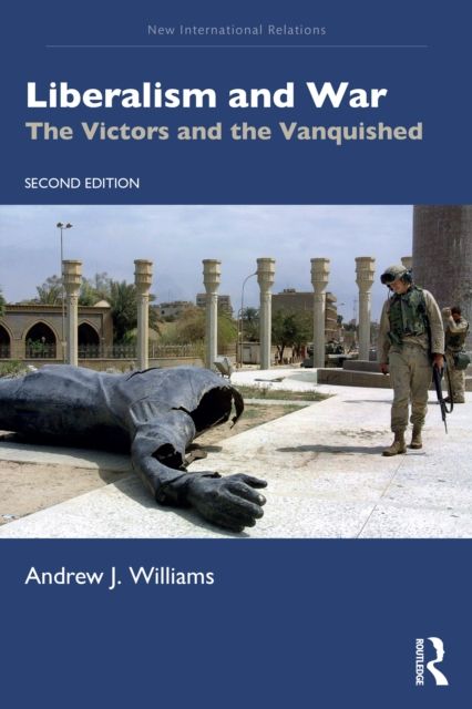 Liberalism and War : The Victors and the Vanquished