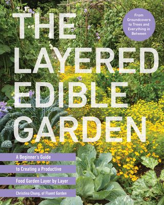 Forsidebilde av The Layered Edible Garden : A Beginner's Guide to Creating a Productive Food Garden Layer by Layer – From Ground Covers to Trees and Everything in Between