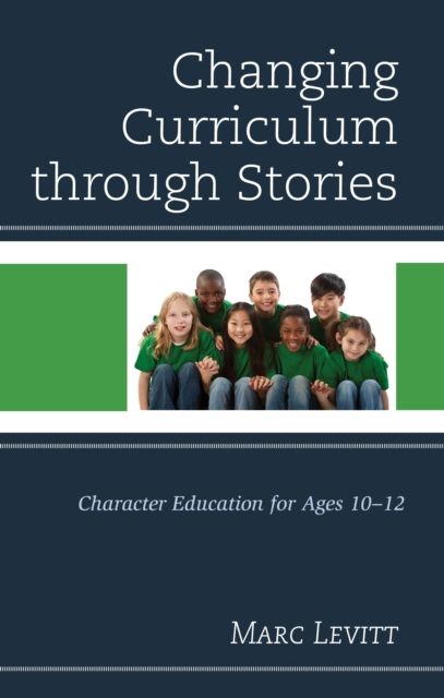 Changing Curriculum through Stories : Character Education for Ages 10-12