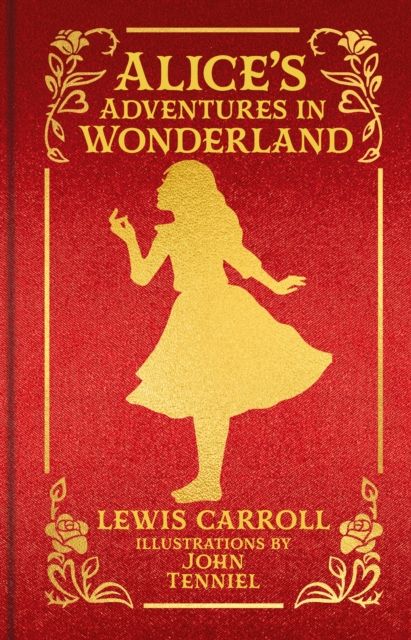 Alice's Adventures in Wonderland : Special Collector's Edition with Original Illustrations by John Tenniel
