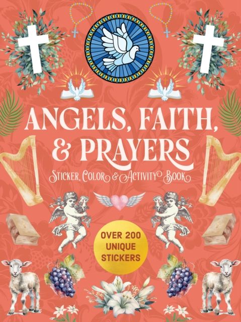 Angels, Faith & Prayers Sticker, Color & Activity Book : Over 200 Unique Stickers