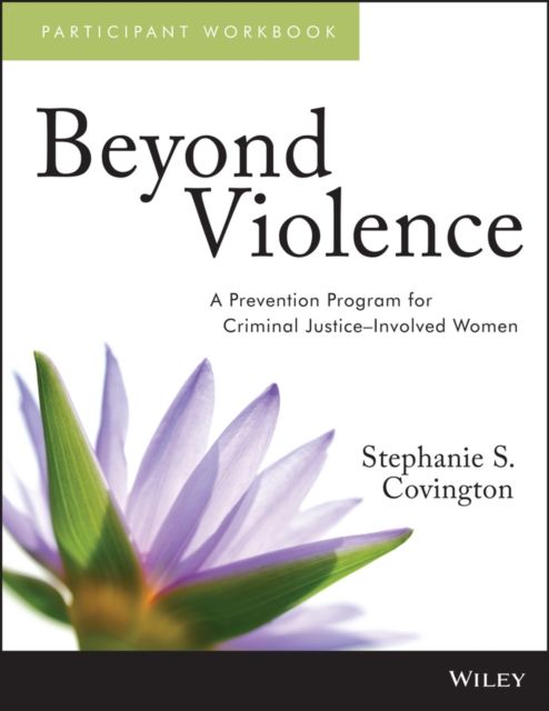 Beyond Violence : A Prevention Program for Criminal Justice-Involved Women, Participant Workbook