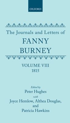 The Journals and Letters of Fanny Burney (Madame d'Arblay): Volume VIII: 1815 : Letters 835-934