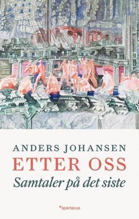 Etter oss : samtale på det siste