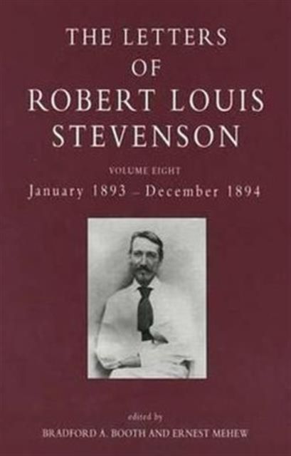 The Letters of Robert Louis Stevenson : Volume Eight, January 1893 - December 1894