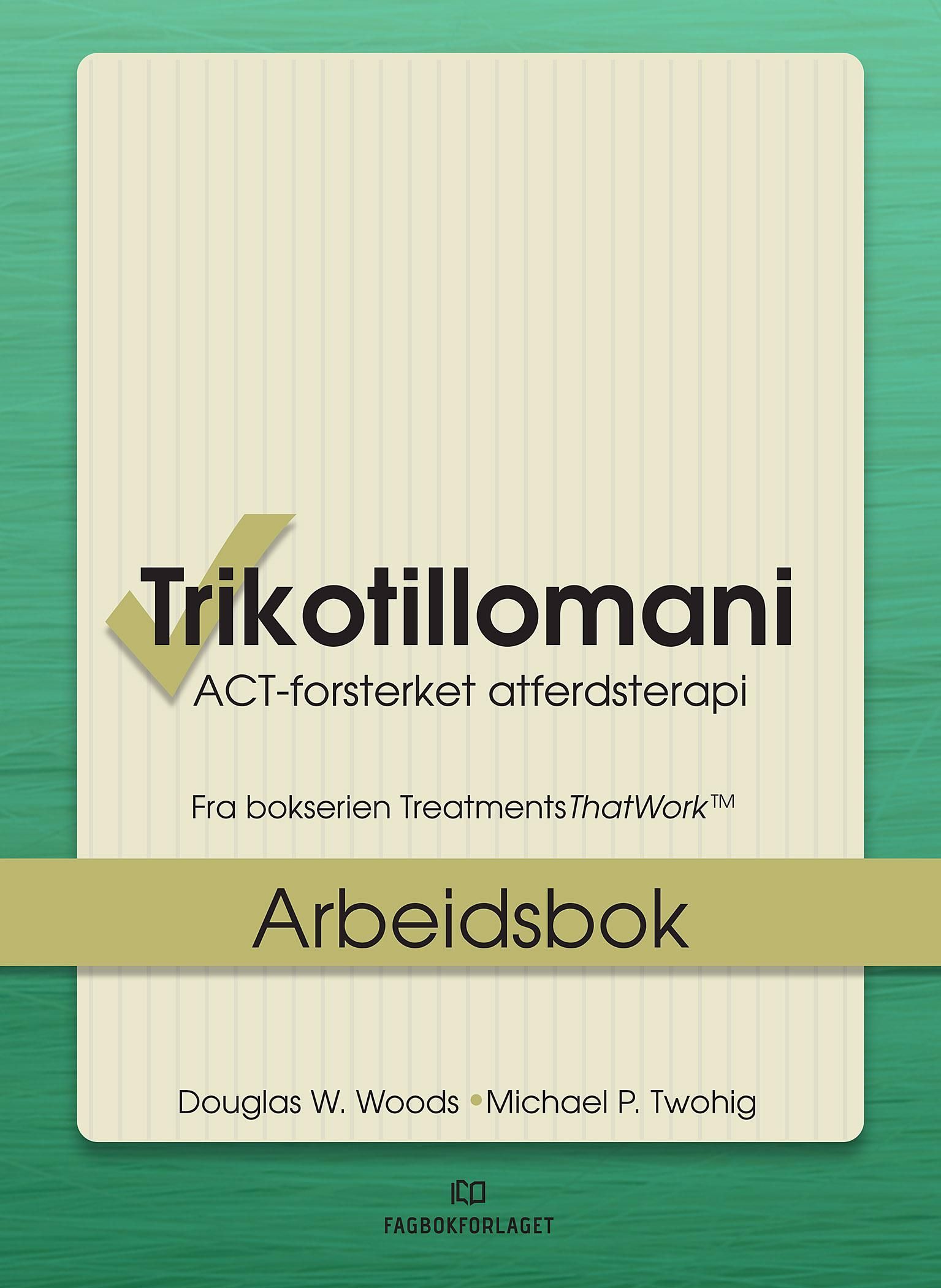 Trikotillomani : ACT-forsterket atferdsterapi. Arbeidsbok