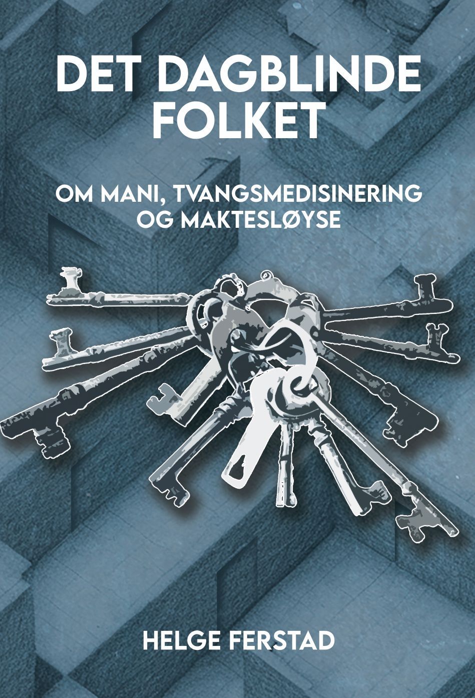 Det dagblinde folket : sjølvbiografi. Helge Ferstad