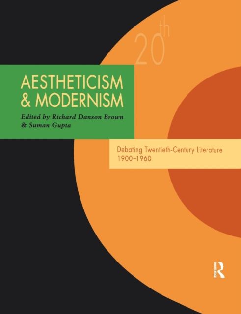 Aestheticism and Modernism : Debating Twentieth-Century Literature 1900–1960