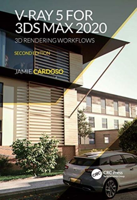 V-Ray 5 for 3ds Max 2020 : 3D Rendering Workflows Volume 1