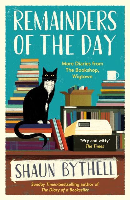 Remainders of the day : more diaries from The Bookshop, Wigtown