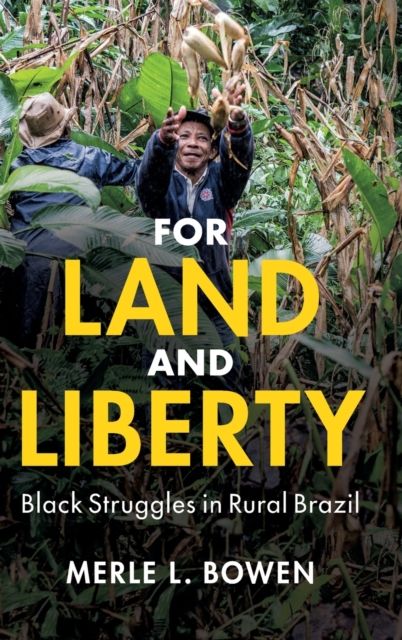 For Land and Liberty : Black Struggles in Rural Brazil