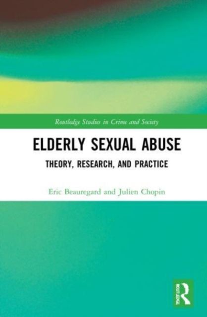 Elderly Sexual Abuse : Theory, Research, and Practice