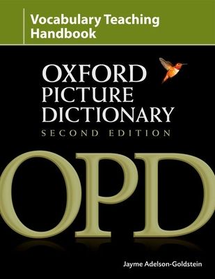 Oxford Picture Dictionary Second Edition: Vocabulary Teaching Handbook : Reviews research into strategies for effective vocabulary teaching and explains how to apply these using OPD