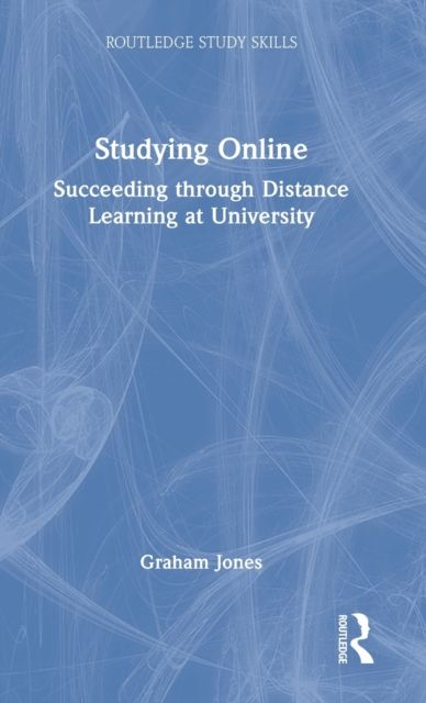 Studying Online : Succeeding through Distance Learning at University