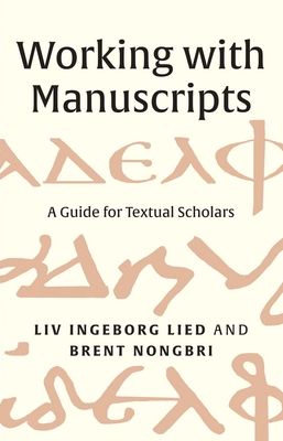 Forsidebilde av Working with Manuscripts : A Guide for Textual Scholars