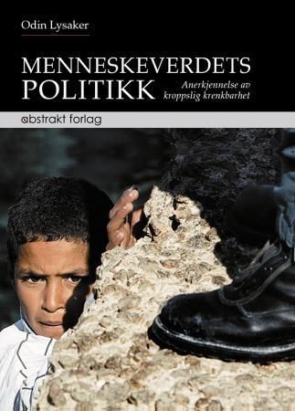Menneskeverdets politikk : anerkjennelse av kroppslig krenkbarhet