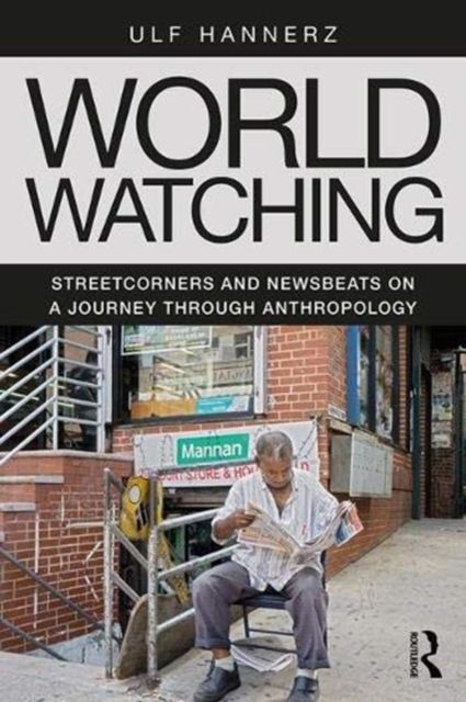 Forsidebilde av World Watching : Streetcorners and Newsbeats on a Journey through Anthropology