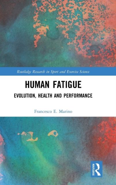 Human Fatigue : Evolution, Health and Performance