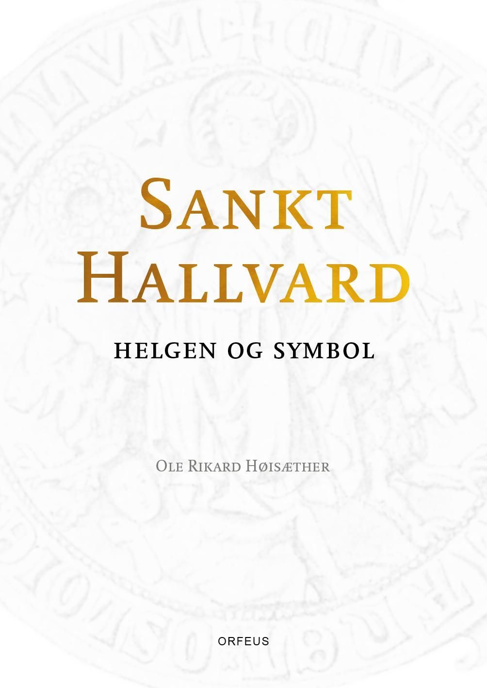 Sankt Hallvard : helgen og symbol