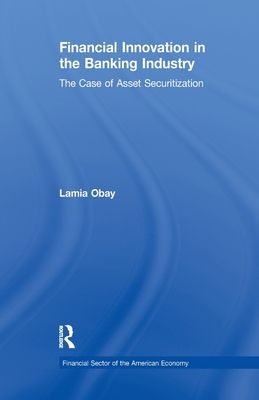 Financial Innovation in the Banking Industry : The Case of Asset Securitization