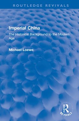 Imperial China : The Historical Background to the Modern Age