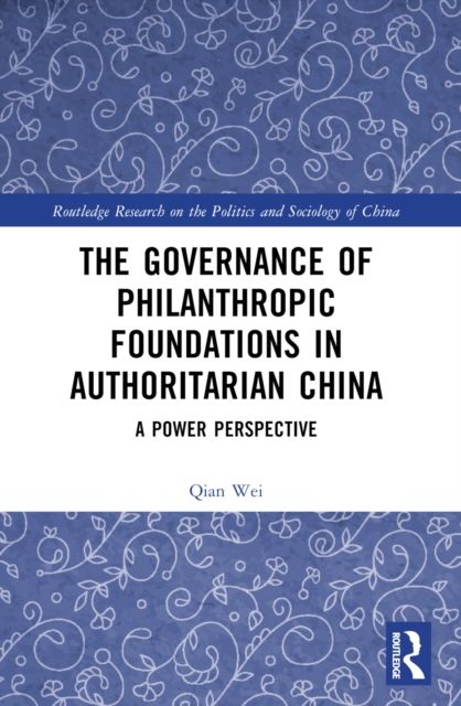 The Governance of Philanthropic Foundations in Authoritarian China : A Power Perspective