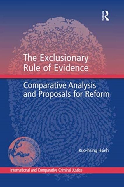 The Exclusionary Rule of Evidence : Comparative Analysis and Proposals for Reform