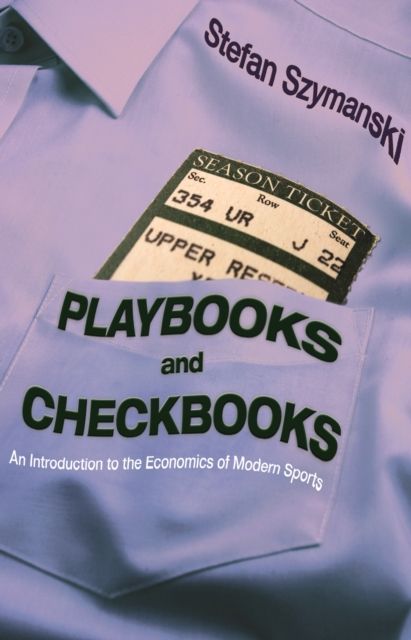 Playbooks and Checkbooks : An Introduction to the Economics of Modern Sports