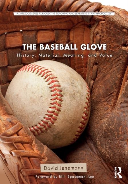 The Baseball Glove : History, Material, Meaning, and Value