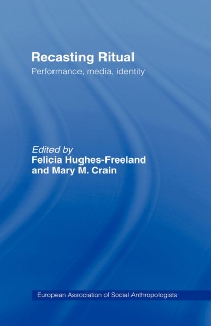 Recasting Ritual : Performance, Media, Identity