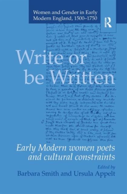 Write or be Written : Early Modern Women Poets and Cultural Constraints