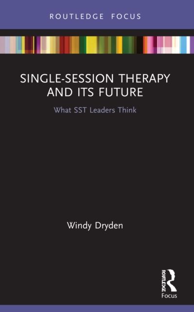 Single-Session Therapy and Its Future : What SST Leaders Think
