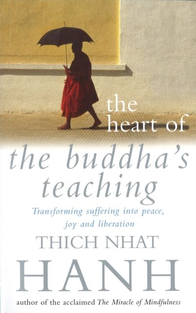 The heart of the Buddha's teaching : transforming suffering into peace, joy, & liberation : the four noble truths, the noble eightfold path, and other basic Buddhist teachings