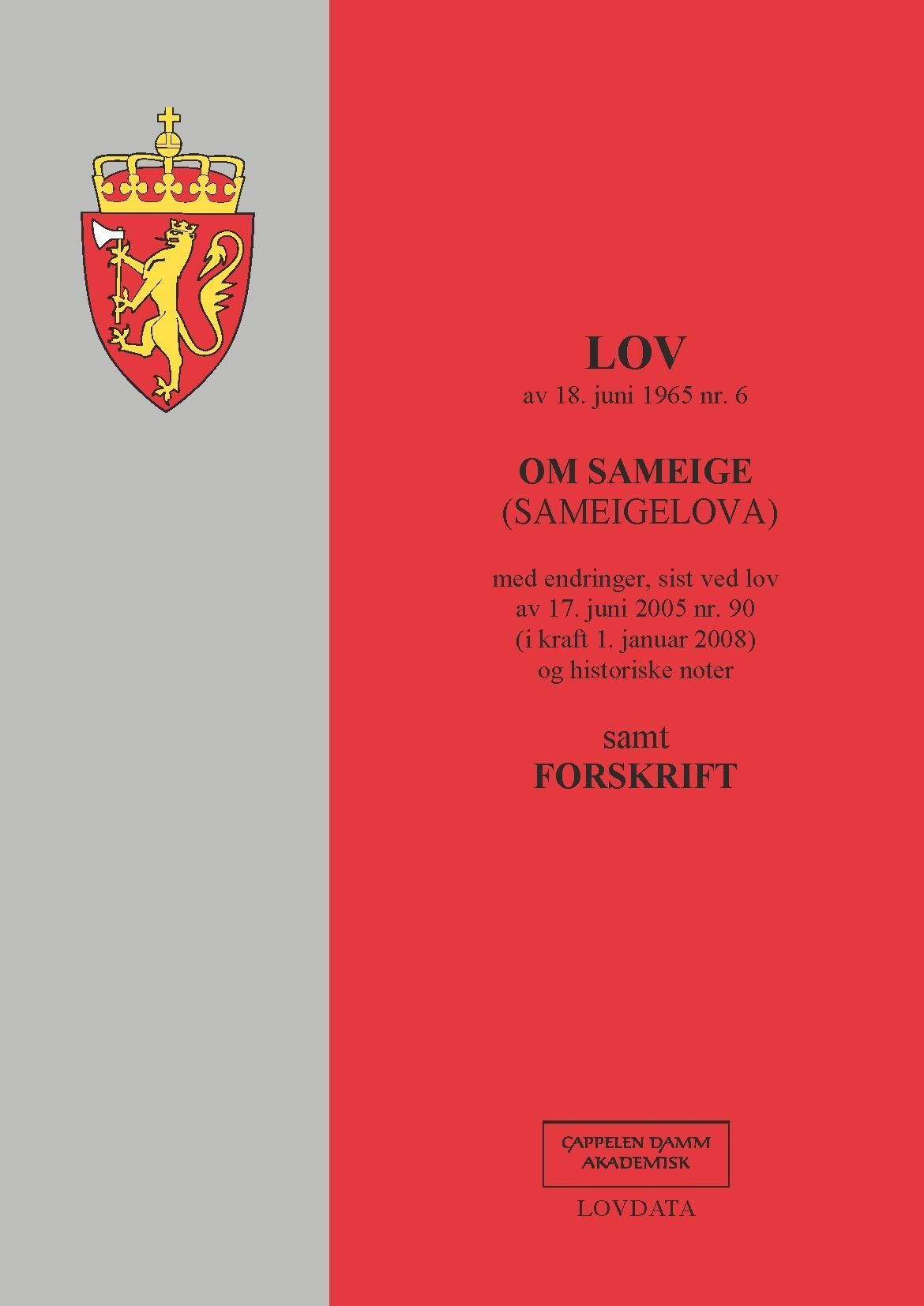 Lov om sameige (sameigelova) av 18. juni 1965 nr. 6 : med endringer, sist ved lov av 17. juni 2005 nr. 90 (i kraft 1. januar 2008) og historiske noter : samt forskrift