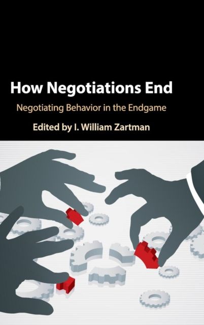 How Negotiations End : Negotiating Behavior in the Endgame