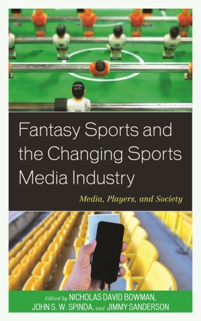 Fantasy Sports and the Changing Sports Media Industry : Media, Players, and Society