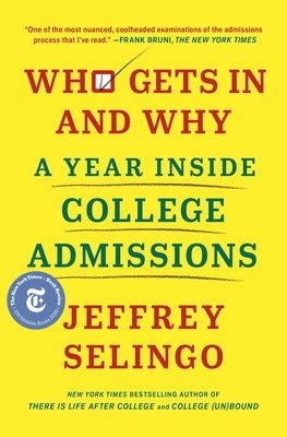 Who Gets In and Why : A Year Inside College Admissions