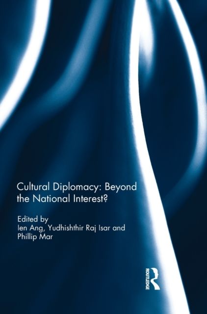 Cultural Diplomacy: Beyond the National Interest?
