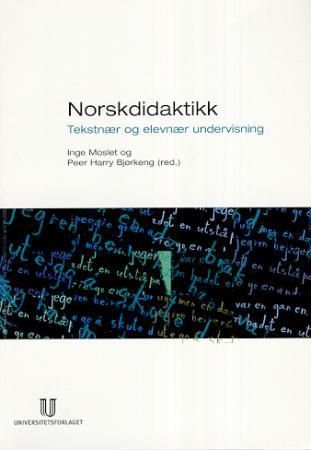 Norskdidaktikk : tekstnær og elevnær undervisning