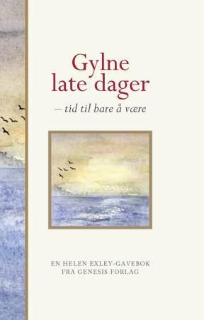 Gylne late dager : tid til bare å være