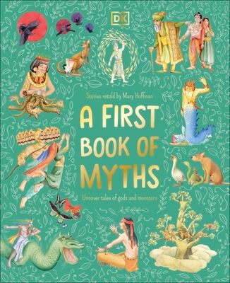 A First Book of Myths : Uncover Tales of Gods and Monsters