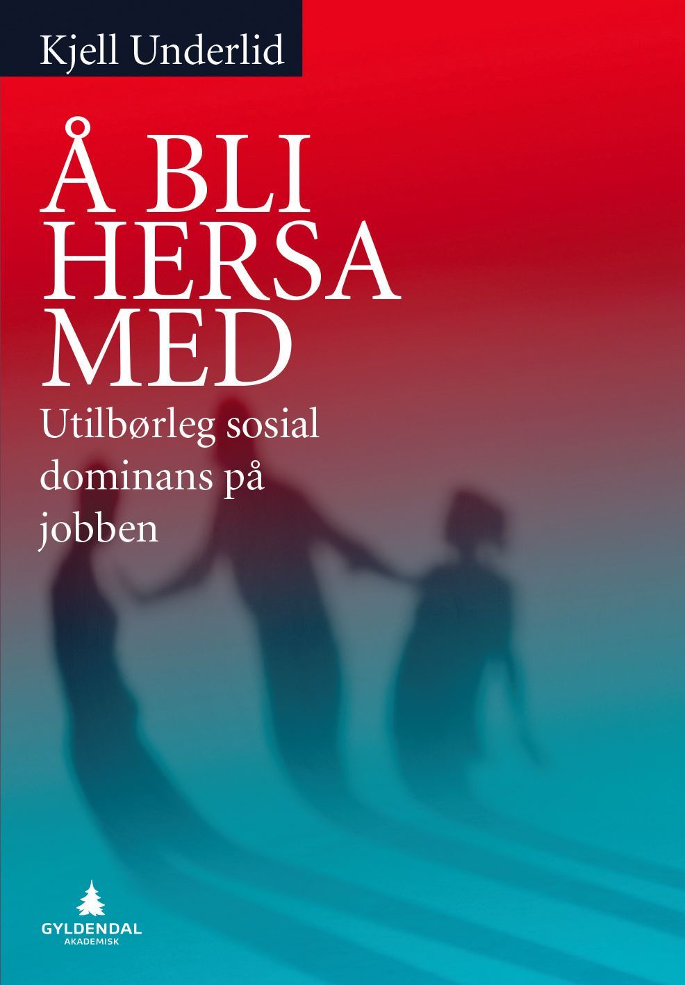 Å bli hersa med : utilbørleg sosial dominans på arbeidsplassen