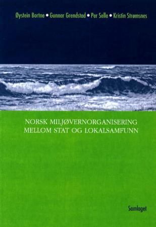 Norsk miljøvernorganisering mellom stat og lokalsamfunn