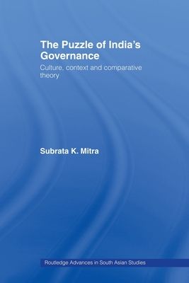 The Puzzle of India's Governance : Culture, Context and Comparative Theory